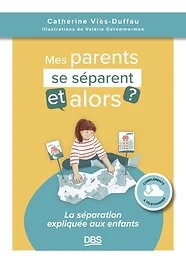 Mes parents se séparent, et alors ?
