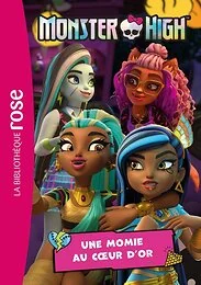 Monster High 09 - Une momie au coeur d'or