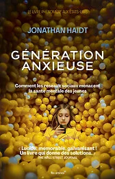 Génération anxieuse - Comment les réseaux sociaux menacent la santé mentale des jeunes