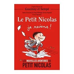 LE PETIT NICOLAS - JE REVIENS ! - LES NOUVELLES AVENTURES DU PETIT NICOLAS