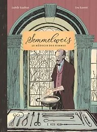 Semmelweis - Le médecin des femmes