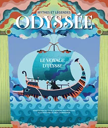 Odyssée - Le voyage d'Ulysse - Mythes et légendes