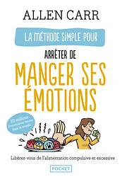 La Méthode simple pour arrêter de manger ses émotions