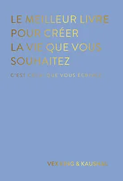 Le meilleur livre pour créer la vie que vous souhaitez