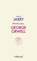 Ma vie avec George Orwell