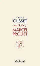 Ma vie avec Marcel Proust