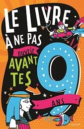 Le Livre à ne pas ouvrir avant tes 9 ans