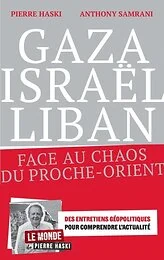 Gaza, Israël, Liban : face au chaos du Proche-Orient