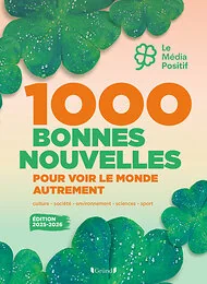 1000 bonnes nouvelles pour voir le monde autrement - Édition 2025-2026