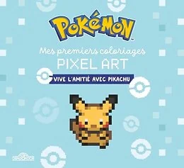 Pokémon - Mes premiers coloriages pixel art - Vive l'amitié avec Pikachu
