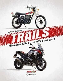 Trails - 40 motos cultes de 1975 à nos jours