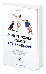 Agir et penser comme Kylian Mbappé