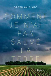 Comment je n'ai pas sauvé la terre