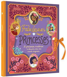 Fabuleuses princesses - 15 princesses modernes à découvrir dans leur monde imaginaire