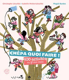 Chépa quoi faire ! 100 activités au fil des mois