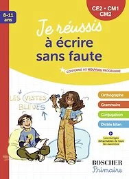 Je réussis à écrire sans faute CE2-CM1-CM2