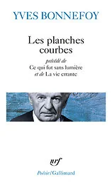 Les Planches courbes/Ce qui fut sans lumière/La Vie errante