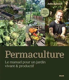 Permaculture - Le manuel pour un jardin vivant & productif - Édition revue et augmentée