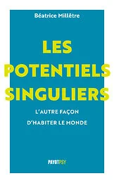 Les potentiels singuliers, l'autre façon d'habiter le monde