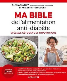 Ma Bible de l'alimentation antidiabète - Spéciale cétogène et hypotoxique