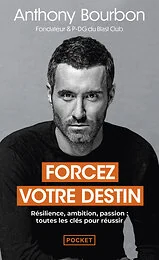 Forcez votre destin - Résilience, ambition, passion : toutes les clés pour réussir