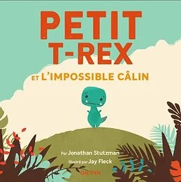 Petit T-Rex - Petit T-Rex et l'impossible câlin