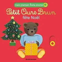Petit Ours Brun fête Noël - Mon premier livre animé - Dès 1 an