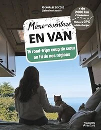 Micro-aventure en van - 15 roadtrips coup de coeur au fil de nos régions