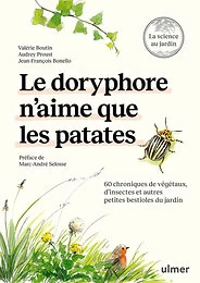 Le doryphore n'aime que les patates - 60 chroniques de végétaux, d'insectes et autres petites bestioles du jardin