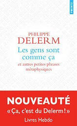 Les gens sont comme ça :  et autres petites phrases métaphysiques