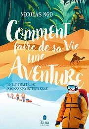Comment faire de sa vie une aventure