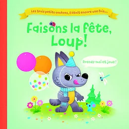 Les 3 petits cochons, il était encore une fois… Faisons la fête, Loup !