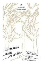 Légendes d'ici, Histoires d'air et de feu,