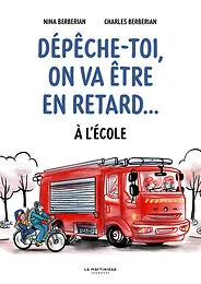 Dépêche toi, on va être en retard.