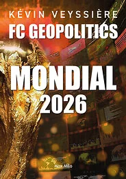 Mondial 2026 - FC Geopolitics - Tome 4