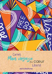 Carnet Mon Voyage du coeur - Liberté