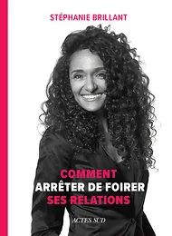Comment arrêter de foirer ses relations