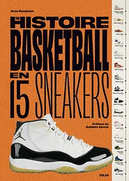Histoire du Basketball en 15 sneakers