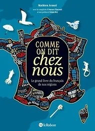 Comme on dit chez nous - Nouvelle édition augmentée
