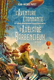L'aventure étonnante (et même franchement époustouflante) d'Adélaïde Barbencieux