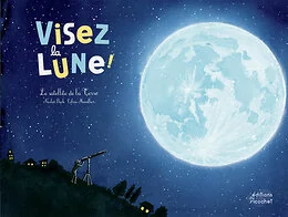 Visez la lune ! Le satellite de la Terre