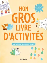 Mon gros livre d'activités, pour jouer partout, tout le temps !