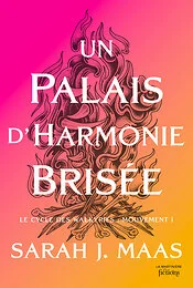 ACOTAR - Tome 6 - Un palais d'Harmonie Brisée