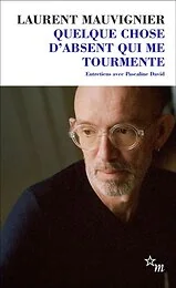 Quelque chose d'absent qui me tourmente