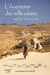 L'Aventurier des mille salams - 28 ans, un vélo, dix pays d'Afrique du Nord et du Moyen-Orient, 11 350 kilomètres