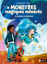 Monstres magiques menacés - Tome 02 La sirène silencieuse