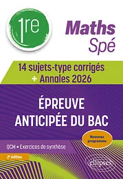 Spé Maths Première - 14 sujets-type corrigés de l’épreuve anticipée du Bac - Annales 2026