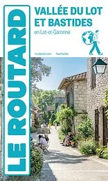 Guide du Routard Vallée du Lot et bastides en Lot-et-Garonne