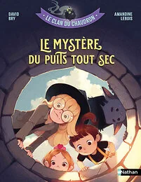 Le clan du chaudron : Le mystère du puits tout sec