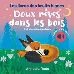 Doux rêves dans les bois - Les livres des bruits blancs